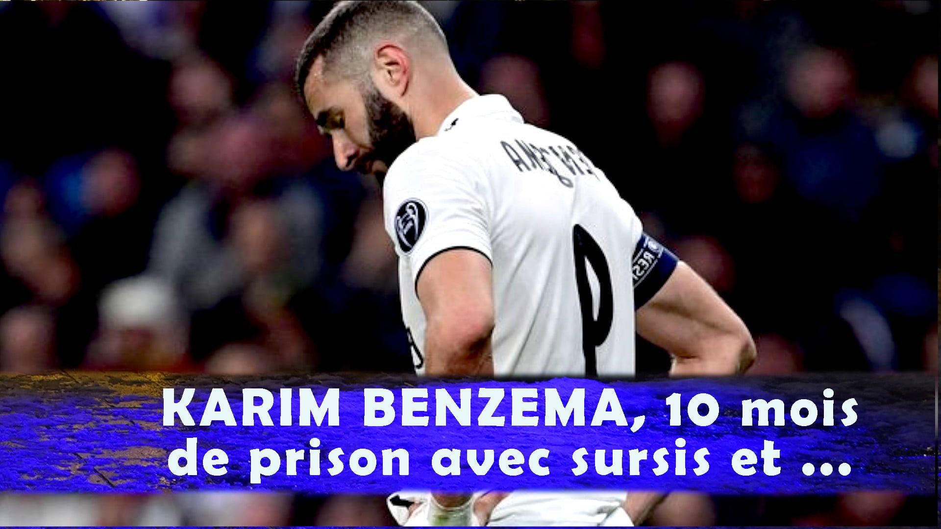 Karim Benzema, 10 mois de prison avec sursis et 75 000 euros d’amende